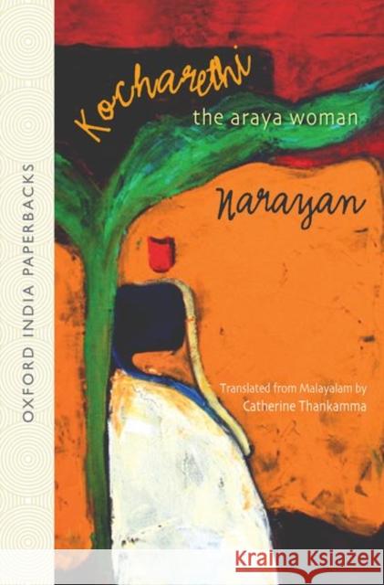 Kocharethi: The Araya Woman Narayan                                  Catherine Thankamma G. S. Jayasree 9780198079880 Oxford University Press, USA