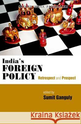 India's Foreign Policy: Retrospect and Prospect Sumit Ganguly 9780198080367