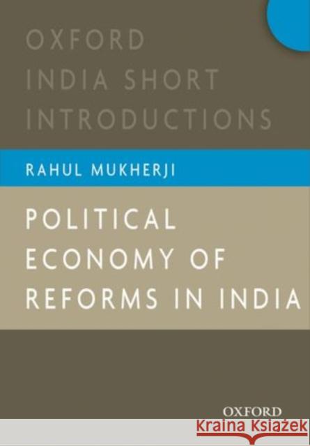 Political Economy of Reforms in India Mukherji, Rahul 9780198087335