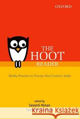 The Hoot Reader: Media Practice in Twenty-First Century India Sevanti Ninan Subarno Chattarji 9780198089186 Oxford University Press, USA