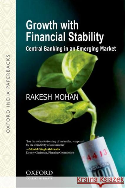 Growth with Financial Stability: Central Banking in an Emerging Market Mohan 9780198089230