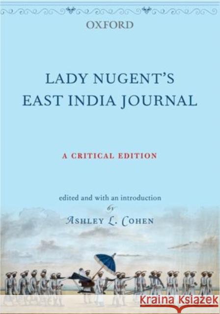 Lady Nugent's East India Journal: A Critical Edition Maria Nugent 9780198089728