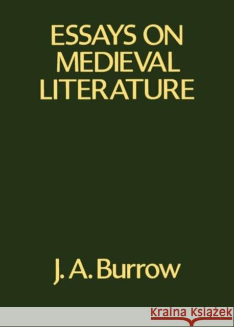 Essays on Medieval Literature J. A. Burrow 9780198111870 Clarendon Press