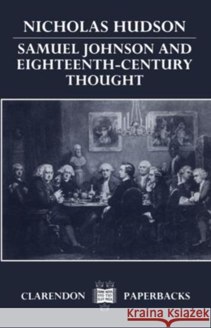 Samuel Johnson and Eighteenth-Century Thought Hudson, Nicholas 9780198112143