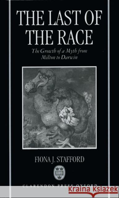 The Last of the Race : The Growth of a Myth from Milton to Darwin  9780198112228 OXFORD UNIVERSITY PRESS