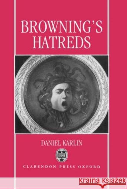 Browning's Hatreds Daniel Karlin 9780198112297