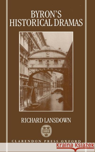 Byron's Historical Dramas Lansdown, Richard 9780198112525 Clarendon Press