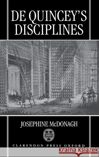 de Quincey's Disciplines McDonagh, Josephine 9780198112853
