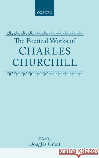 The Poetical Works of Charles Churchill Charles Churchill Douglas Grant 9780198113164