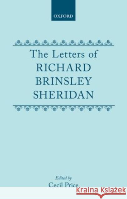 The Letters of Richard Brinsley Sheridan Richard B. Sheridan Cecil Price 9780198114383 Oxford University Press, USA
