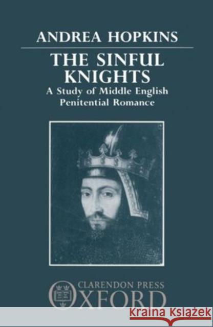 The Sinful Knights: A Study of Middle English Penitential Romance Andrea Hopkins 9780198117629 Clarendon Press