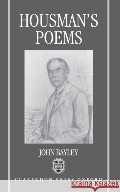 Housman's Poems Bayley, John 9780198117636