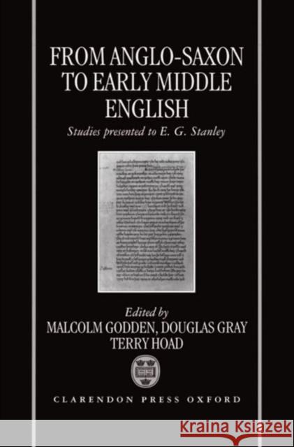 From Anglo-Saxon to Early Middle English: Studies Presented to E. G. Stanley Godden, Malcolm 9780198117766