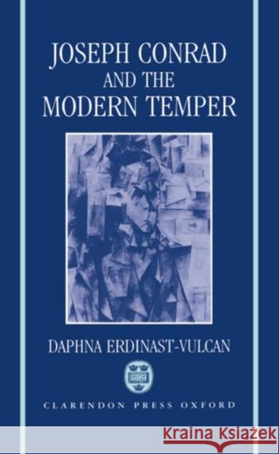 Joseph Conrad and the Modern Temper Daphna Erdinast-Vulcan Erdinarst-Vulcan 9780198117858 Clarendon Press