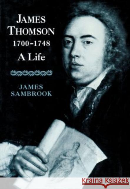 James Thomson, 1700-1748: A Life Sambrook, James 9780198117889 Clarendon Press