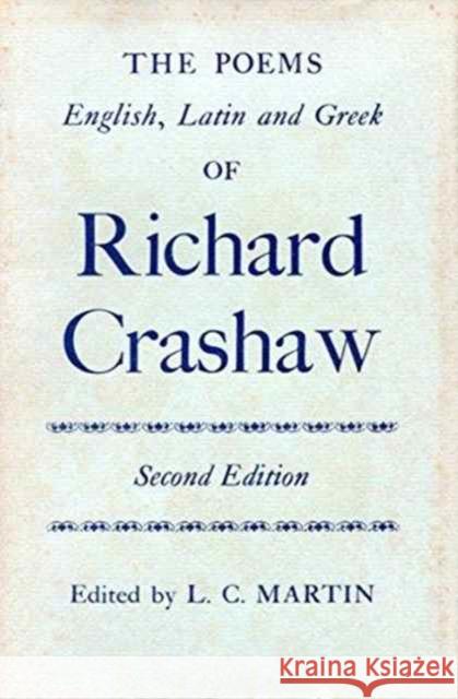 Poems of Richard Crashaw Richard Crashaw L.C. Martin  9780198118077 Oxford University Press