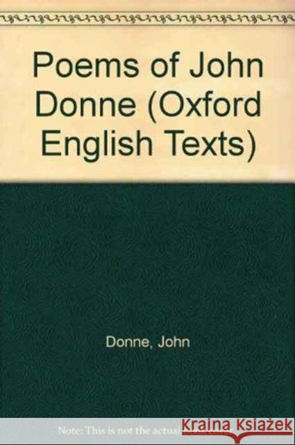 The poems of John Donne Donne, John, Grierson, Herbert J.C. (ed) 9780198118091 OUP OXFORD