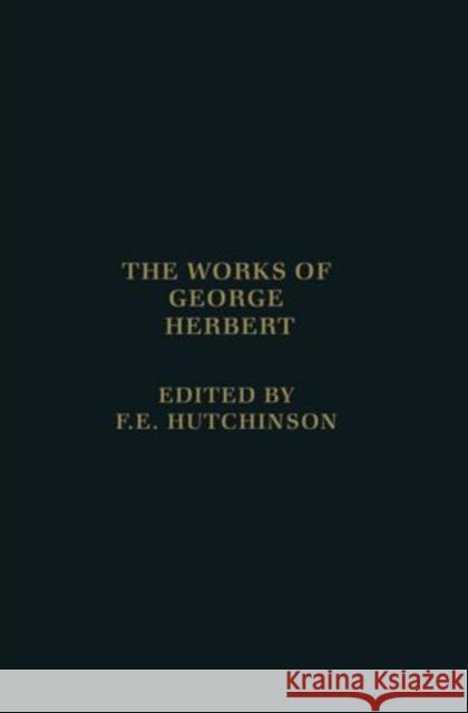 The Works of George Herbert George Herbert Francis Hutchinson 9780198118121 Oxford University Press, USA