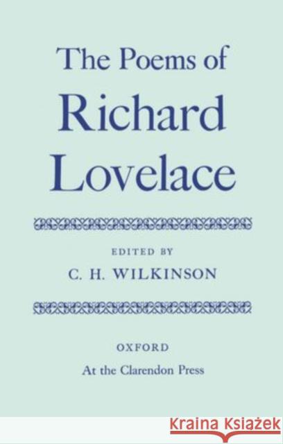 Poems of Richard Lovelace Richard Lovelace Wilkinson 9780198118169