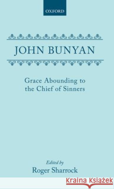Grace Abounding to the Chief of Sinners John Bunyan Roger Sharrock 9780198118336 Oxford University Press, USA