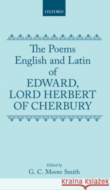 The Poems of Edward, Lord Herbert of Cherbury: English and Latin Poems Herbert, Edward 9780198118473 Oxford University Press, USA