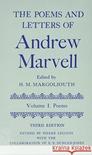 The Poems and Letters Marvell, Andrew, Edited by H. M. Margoliouth. Revised by Pierre Legouis with the collaboration of E. E. Duncan-Jones 9780198118534