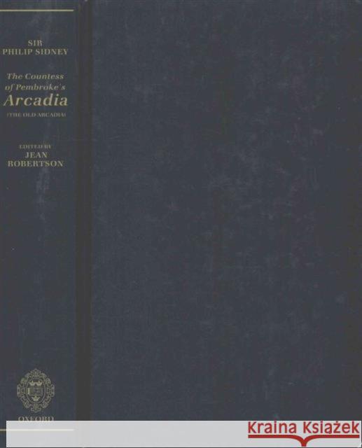 The Countess of Pembroke's Arcadia: (The Old Arcadia) Sidney, Philip 9780198118558