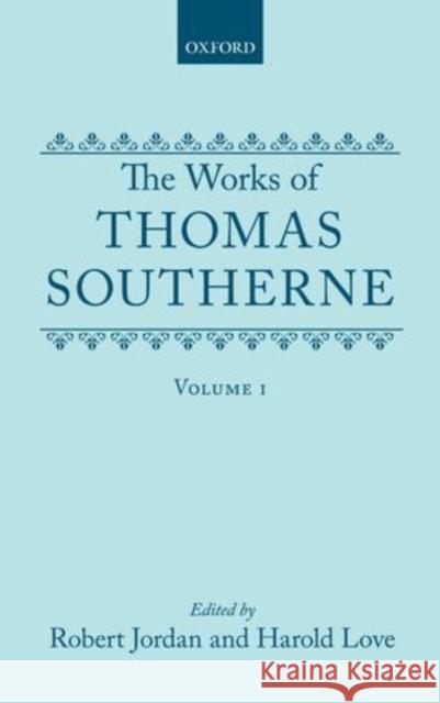 The Works of Thomas Southerne: Volume I Southerne, Thomas 9780198118596