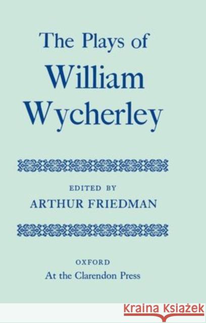 The Plays of William Wycherley Wycherley, William 9780198118619 Oxford University Press, USA