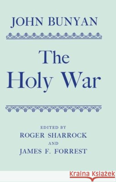The Holy War Bunyan, John, Edited by Roger Sharrock and J. F. Forrest 9780198118879