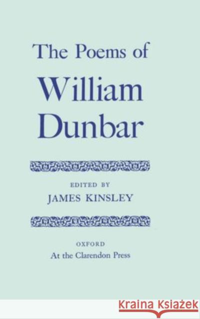 The Poems of William Dunbar Dunbar, W. 9780198118886 Oxford University Press, USA