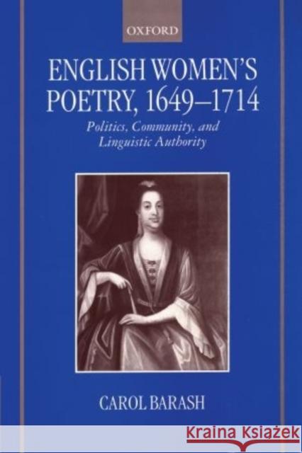 English Women's Poetry, 1649-1714 : Politics, Community, and Linguistic Authority  9780198119739 OXFORD UNIVERSITY PRESS