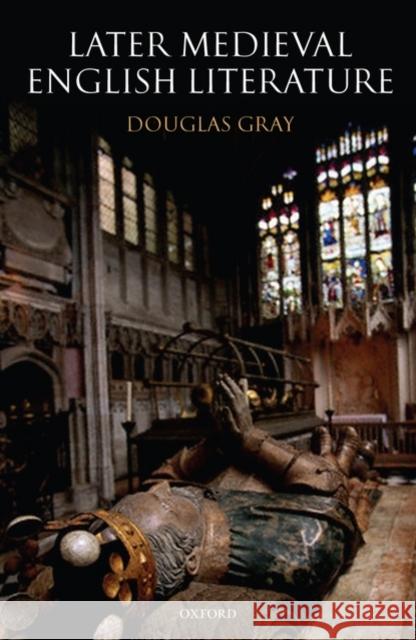 Later Medieval English Literature Douglas Gray 9780198122180 Oxford University Press, USA