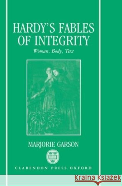 Hardy's Fables of Integrity Garson, Marjorie 9780198122234