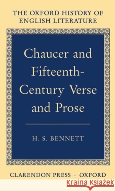 Chaucer and Fifteenth-Century Verse and Prose H. S. Bennett 9780198122296 Oxford University Press