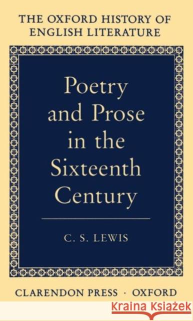 Poetry and Prose in the Sixteen Century Lewis, C. S. 9780198122319 Oxford University Press