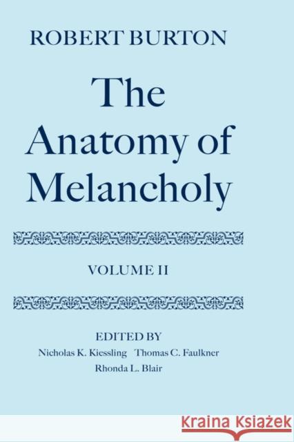 The Anatomy of Melancholy: Volume II: Text Burton, Robert 9780198123309 Oxford University Press