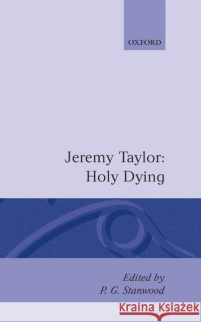 Holy Living and Holy Dying: Volume II: Holy Dying P. G. Stanwood 9780198123491