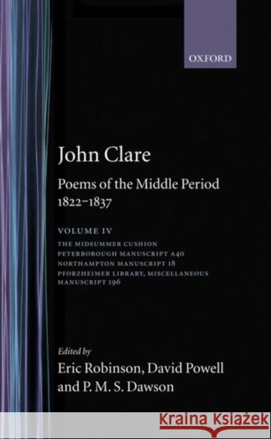 John Clare: Poems of the Middle Period, 1822-1837 : Volume IV  9780198123859 OXFORD UNIVERSITY PRESS