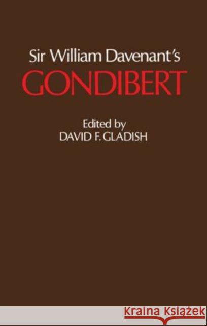 Sir William Davenant's Gondibert David F. Gladish 9780198124207 Oxford University Press, USA