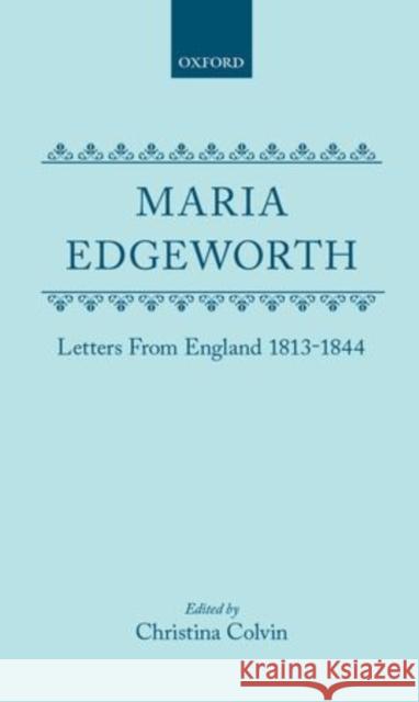 Letters from England 1813-1844 Maria Edgeworth Christina Colvin 9780198124306 Oxford University Press, USA