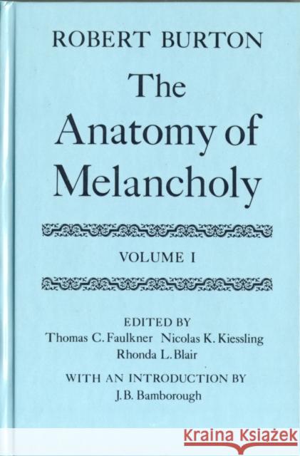 The Anatomy of Melancholy: Volume I: Text Burton, Robert 9780198124481 Oxford University Press
