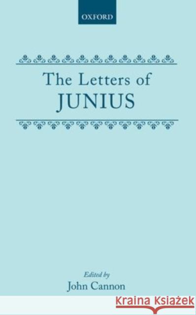 The Letters of Junius Junius                                   John Cannon 9780198124559 Oxford University Press, USA