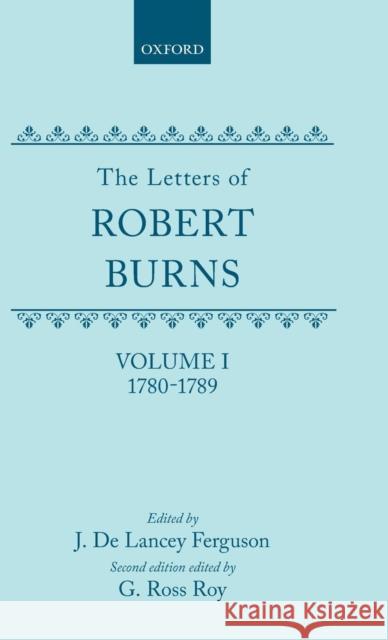 The Letters of Robert Burns: 1780-1789 Burns, Robert 9780198124788 Clarendon Press