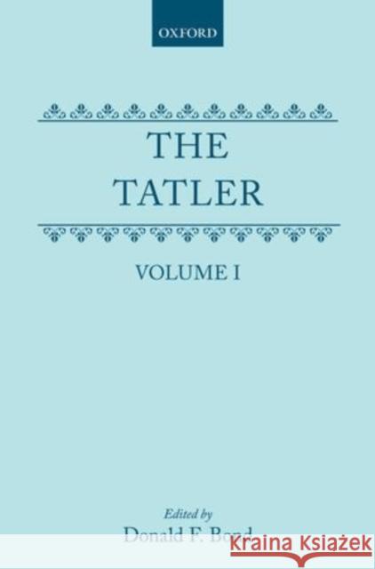 The Tatler: Volume I Steele, Richard 9780198124849