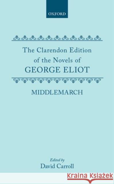 Middlemarch George Eliot David Carroll 9780198125587 Oxford University Press, USA