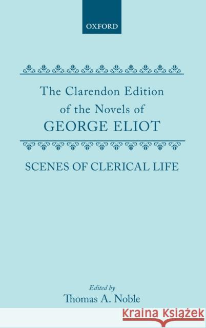 Scenes of Clerical Life George Eliot Thomas a. Noble 9780198125594 Oxford University Press, USA