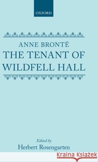 The Tenant of Wildfell Hall Anne Bronte Herbert Rosengarten 9780198125969 Oxford University Press
