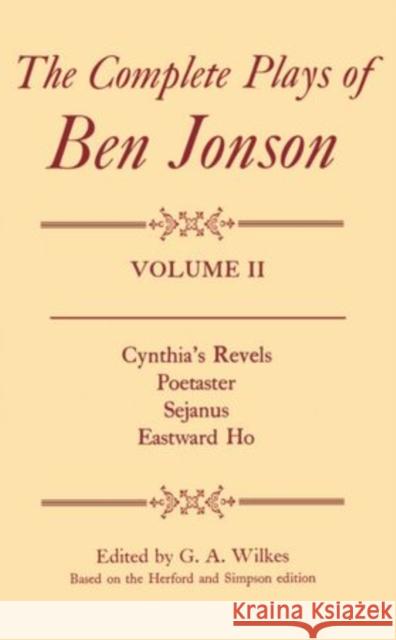 The Complete Plays of Ben Jonson: Volume 2 Jonson, Ben 9780198126010 Oxford University Press, USA