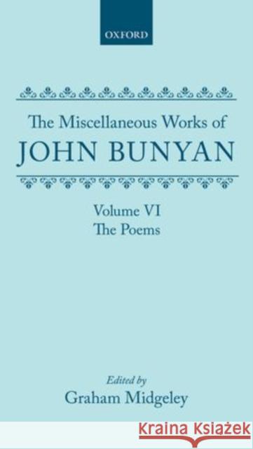 The Miscellaneous Works of John Bunyan: Volume VI: The Poems Bunyan, John, General Editor: Roger Sharrcok 9780198127345 Clarendon Press